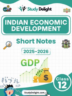 Class 12 Economics: Indian Economic Development Short Notes 2025-2026 | Digital eBook (PDF)