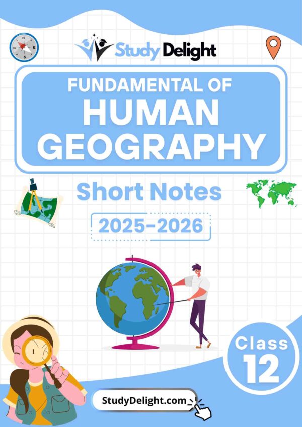 Class 12 Geography: Fundamentals of Human Geography Short Notes 2025-2026 | Digital eBook (PDF)