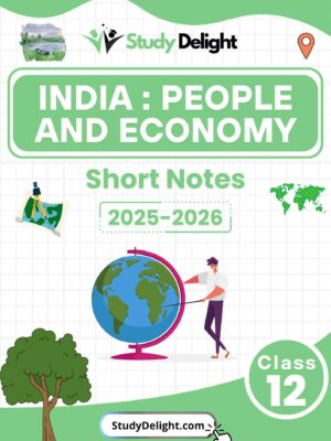 Class 12 Geography: India -People And Economy Short Notes 2025-2026 | Digital eBook (PDF)