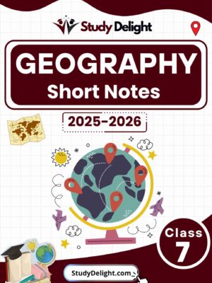 Class 7 Geography Short Notes 2025-2026 | Digital eBook (PDF)