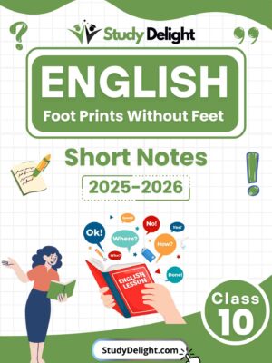 Class 10 English (Foot Prints Without Feet) Short Notes 2025-2026 | Digital eBook (PDF)