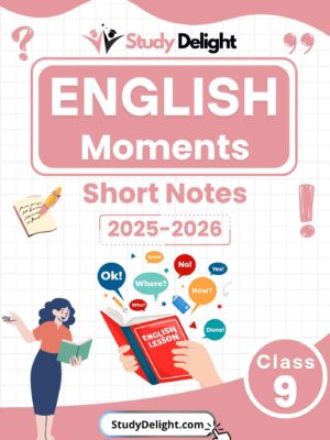Class 9 English (Moments) Short Notes 2025-2026 | Digital eBook (PDF)