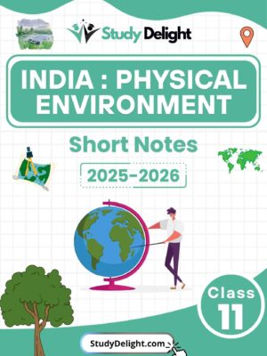 Class 11 Geography: India Physical Environment Short Notes 2025-2026 | Digital eBook (PDF)