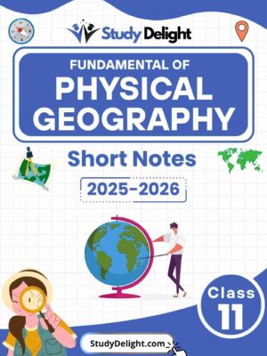 Class 11 Geography: Fundamentals of Physical Geography Short Notes 2025-2026 | Digital eBook (PDF)