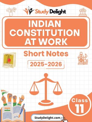 Class 11 Political Science: Indian Constitution at Work Short Notes 2025-2026 | Digital eBook (PDF)