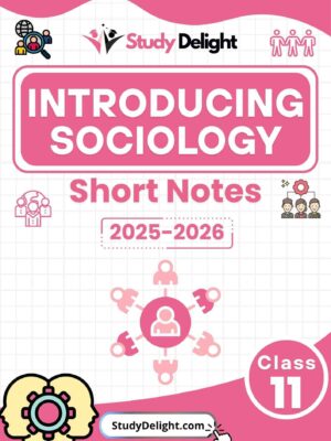 Class 11 Sociology: Introducing Sociology Short Notes 2025-2026 | Digital eBook (PDF)
